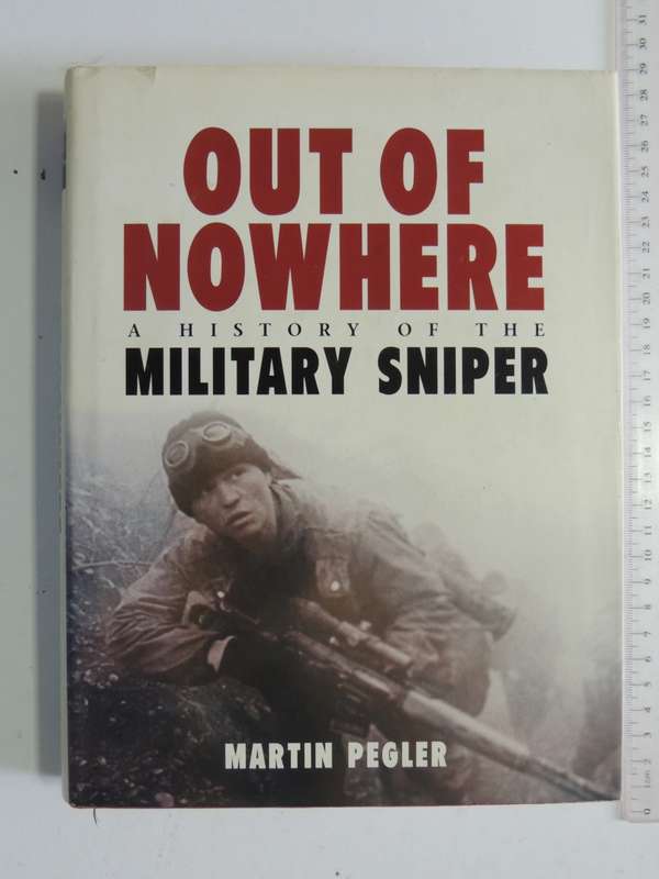 Out Of Nowhere - A History Of The Military Sniper- Martin Pegler