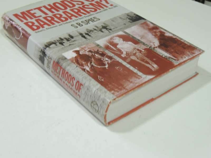 Methods Of Barbarism? Roberts, Kitchener &Civilians In Boer Republics: Jan 1900 -May 1902 - S Spies