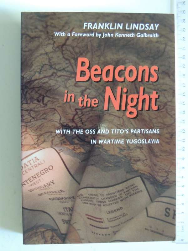 Beacons In The Night - With The OSS And Tito`s Partisans In Wartime Yugoslavia - Franklin Lindsay