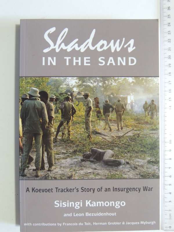 Shadows In The Sand, A Koevoet Tracker`s Story Of Insurgency War -Sisingi Kamongo,Leon Bezuidenhout