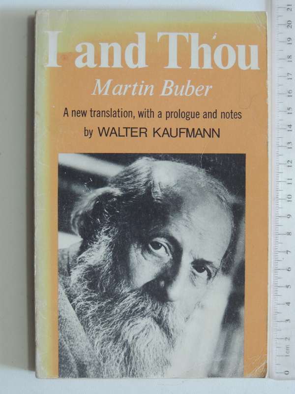 I And Thou (A New Translation, With A Prologue And Notes by Walter Kaufmann) - Martin Buber