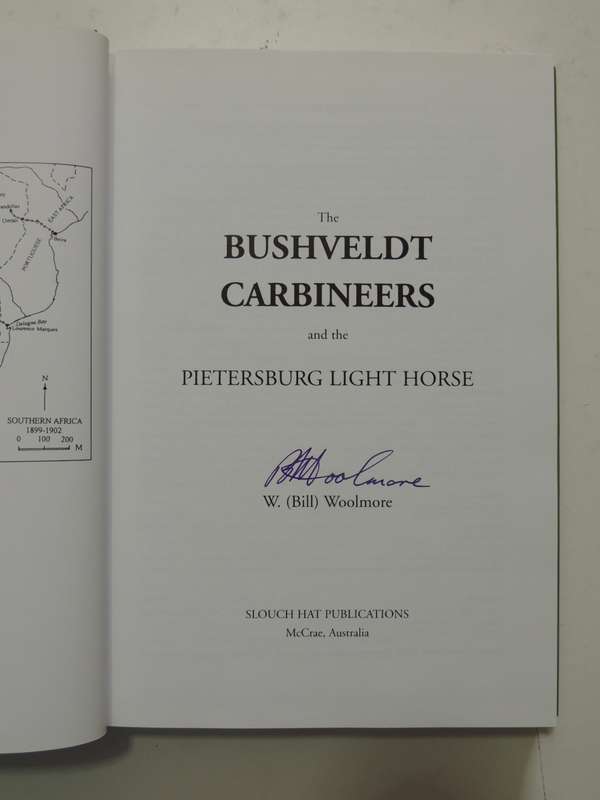 Bushveldt Carbineers And The Pietersburg Light Horse - William (Bill) Woolmore