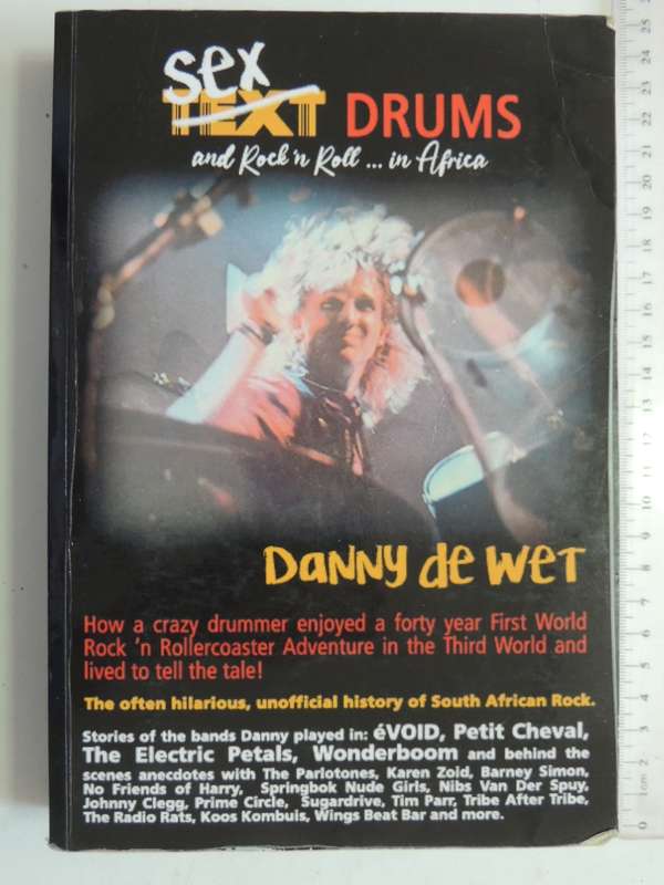 Sex Drums And Rock `n Roll  In Africa - Danny De Wet