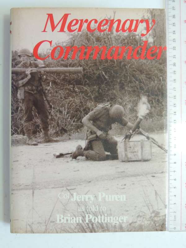 Mercenary Commander  - Col. Jerry Puren as told to Brian Pottinger