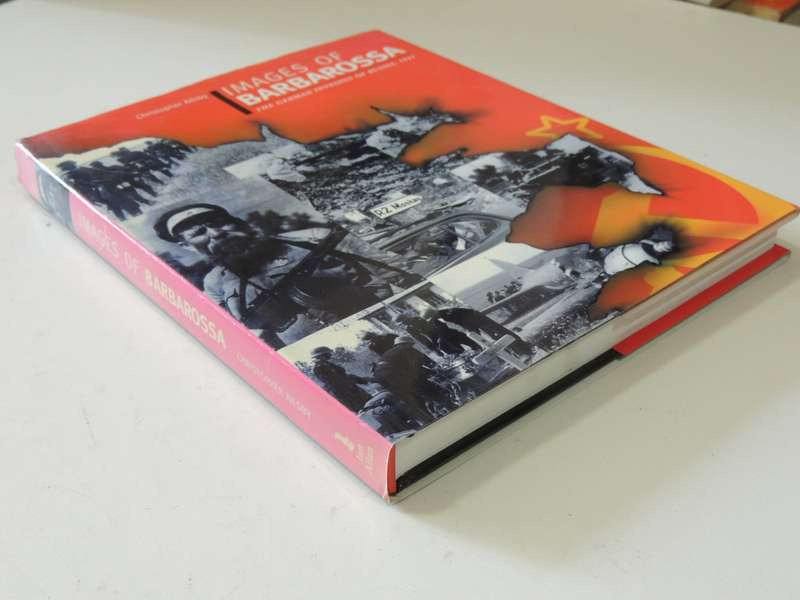 Images Of Barbarossa - The German Invasion Of Russia, 1941 - Christopher Ailsby