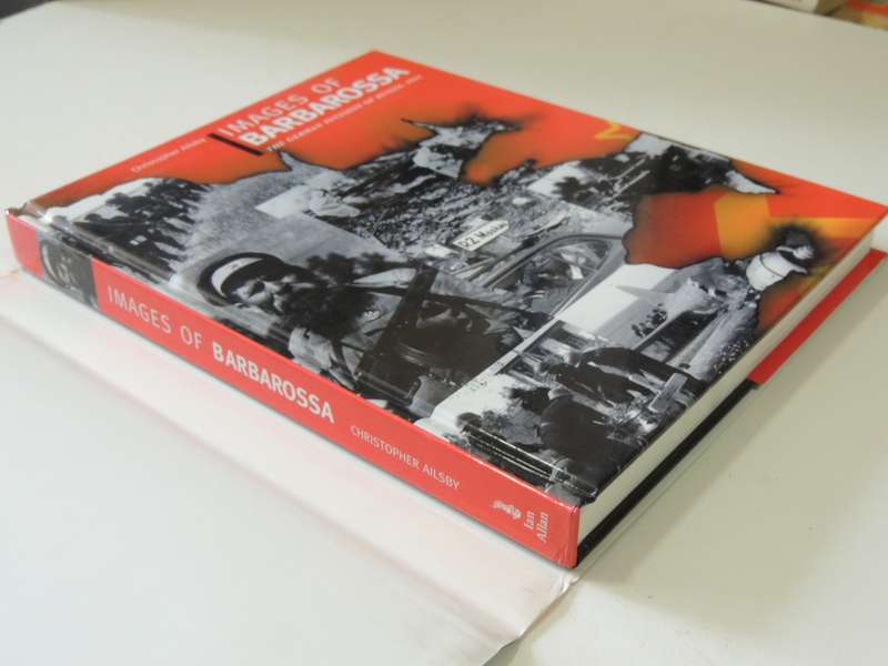 Images Of Barbarossa - The German Invasion Of Russia, 1941 - Christopher Ailsby