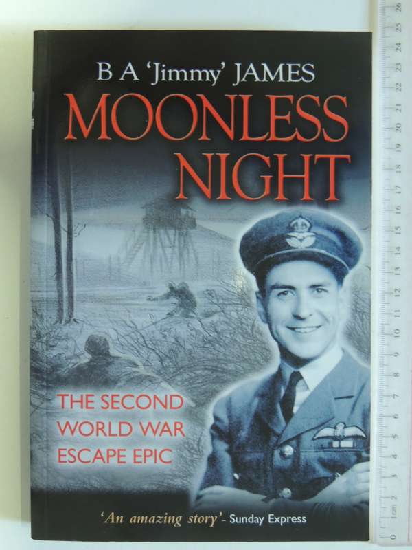 Moonless Night - The Second World War Escape Epic - B.A. `Jimmy` James  SIGNED