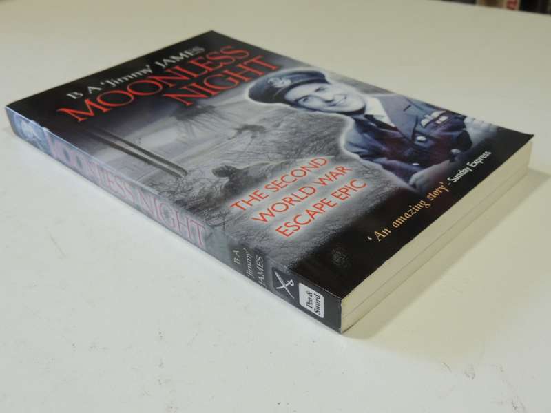 Moonless Night - The Second World War Escape Epic - B.A. `Jimmy` James  SIGNED