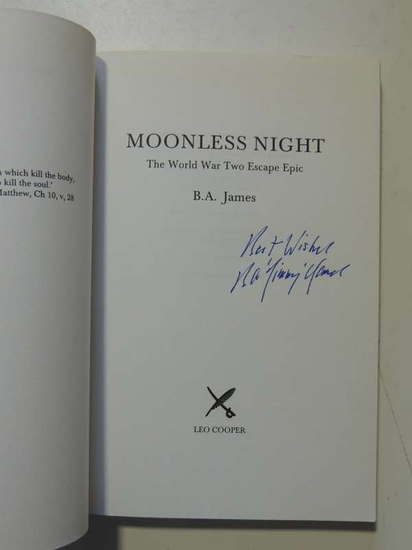 Moonless Night - The Second World War Escape Epic - B.A. `Jimmy` James  SIGNED
