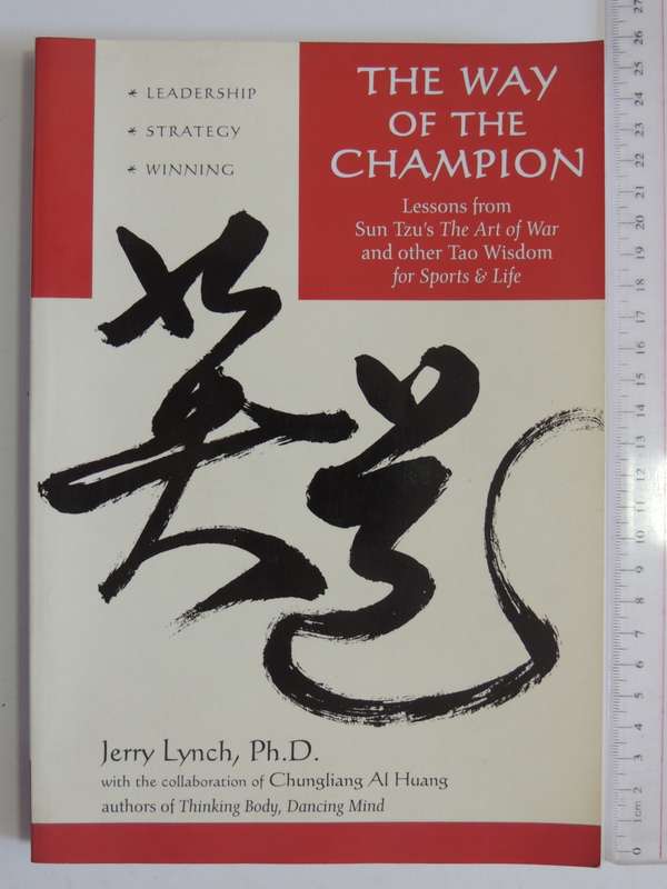 The Way of the Champion,Lessons from Sun Tsu`s Art of War...Tao Wisdom for Sports & LifeJerry Lynch