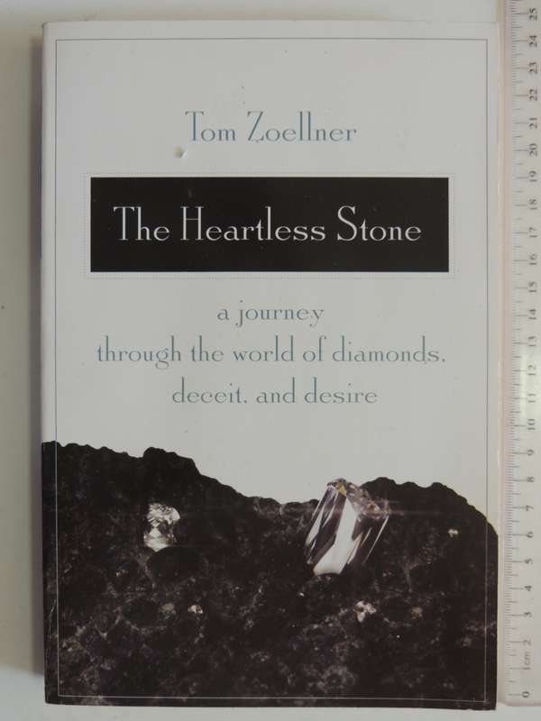 The Heartless Stone: A Journey through the World of Diamonds, Deceit and Desire - Tom Zoellner