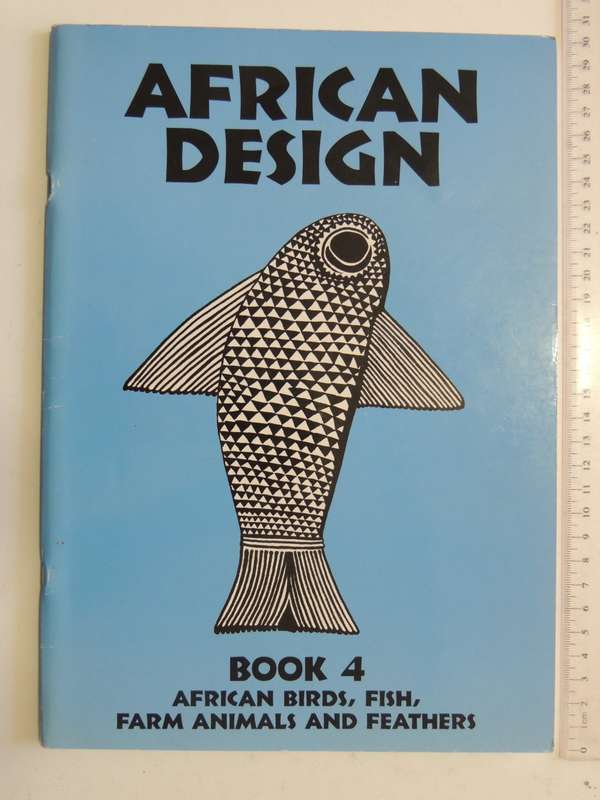 African Design - Book 4   African Birds, Fish, Farm Animals & Feather - Lunell Kruger, Zadra Klapwi