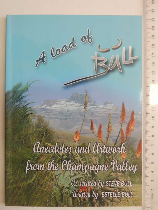 A Load Of Bull - Anecdotes And Artwork From The Champagne Valley - Steve & Estelle Bull