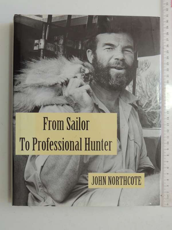 From Sailor To Professional Hunter  - John Northcote   (Signed Limited Edition)