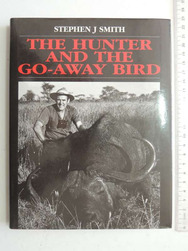 The Hunter And The Go-Away Bird - Stephen J. Smith