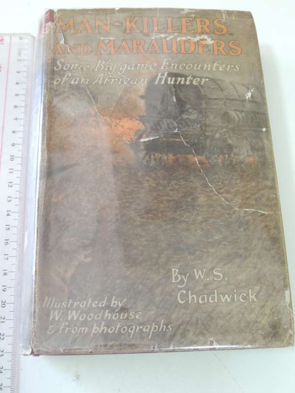 Man-Killers And Marauders - Some Big Game Encounters Of An African Hunter- W.S. Chadwick