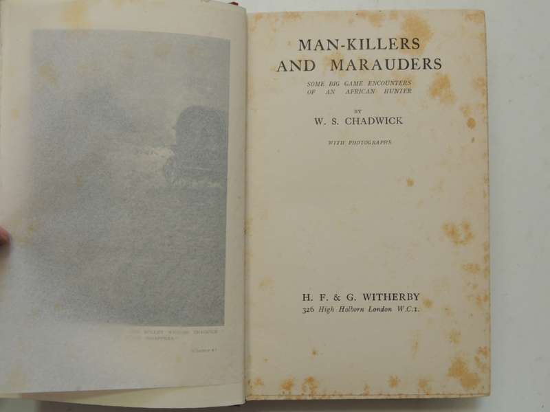 Man-Killers And Marauders - Some Big Game Encounters Of An African Hunter- W.S. Chadwick