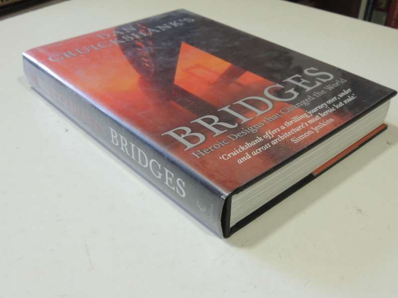 Dan Cruickshank`s Bridges: Heroic Designs That Changed the World. - Dan Cruickshank