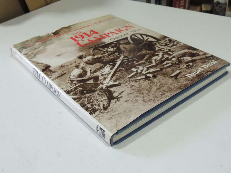 The Great Military Campaigns Of History - The 1914 Campaign August - October, 1914  Daniel David