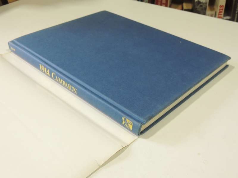 The Great Military Campaigns Of History - The 1914 Campaign August - October, 1914  Daniel David