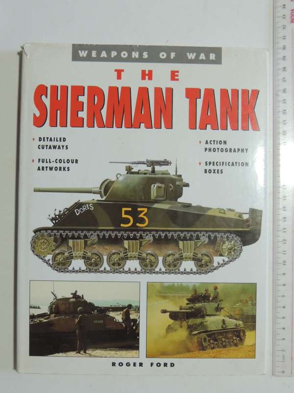 Weapons Of War - The Sherman Tank   Roger Ford