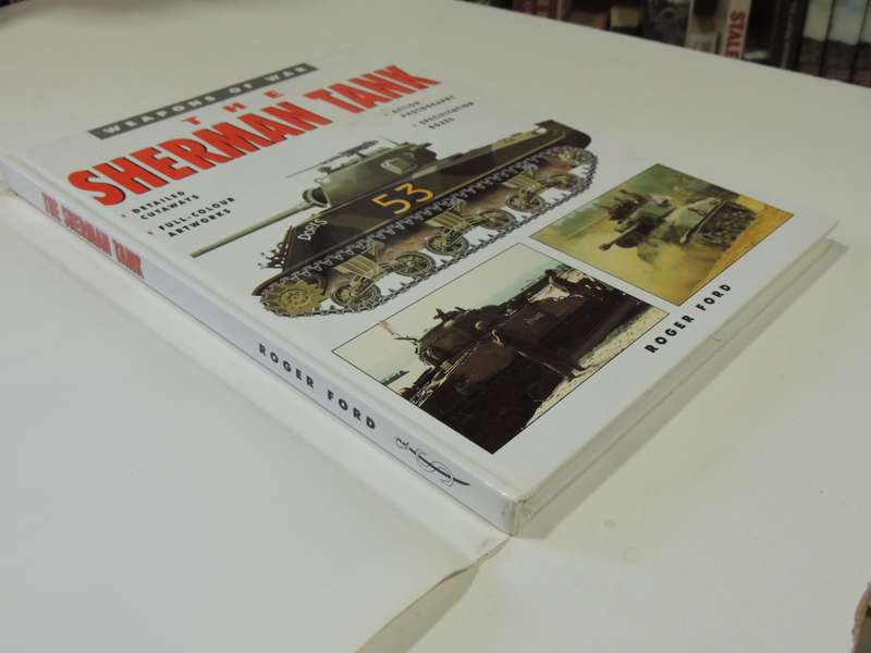 Weapons Of War - The Sherman Tank   Roger Ford