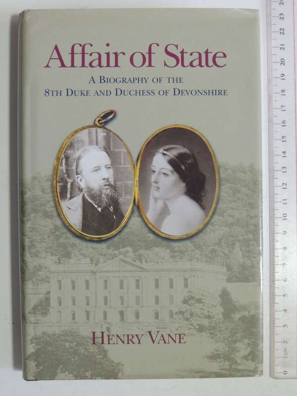 Affair Of State - A Biography Of The 8th Duke And Duchess Of Devonshire - Henry Vane
