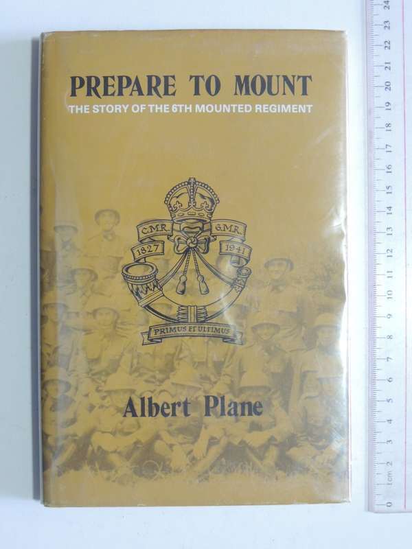 Prepare to Mount  The Story of the 6th Mounted Regiment - Albert Plane