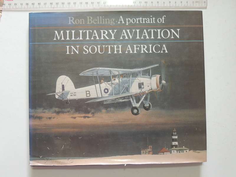 A Portrait Of Military Aviation In South Africa - Ron Belling
