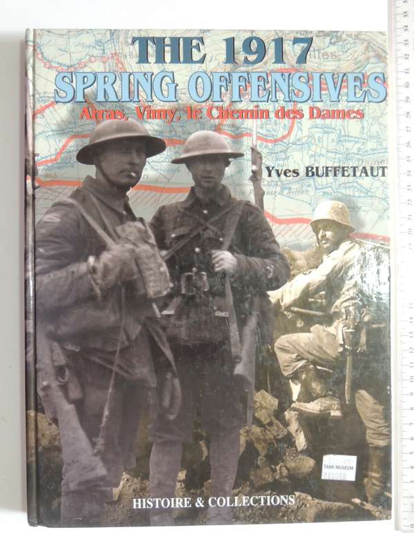 The 1917 Spring Offensives - Arras, Vimy, Le Chemin des Dames   Yves Buffetaut