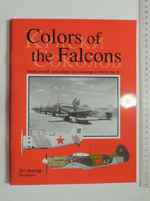 Colors Of The Falcons - Soviet Aircraft Camouflage And Markings In World War II  Jiri Hornat