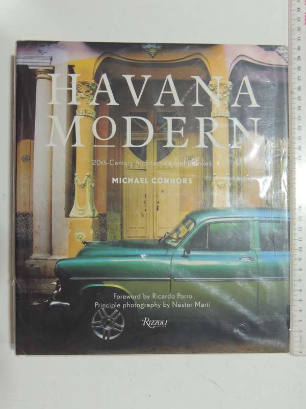 Havana Modern - 20th Century Architecture And Interiors - Michael Connors