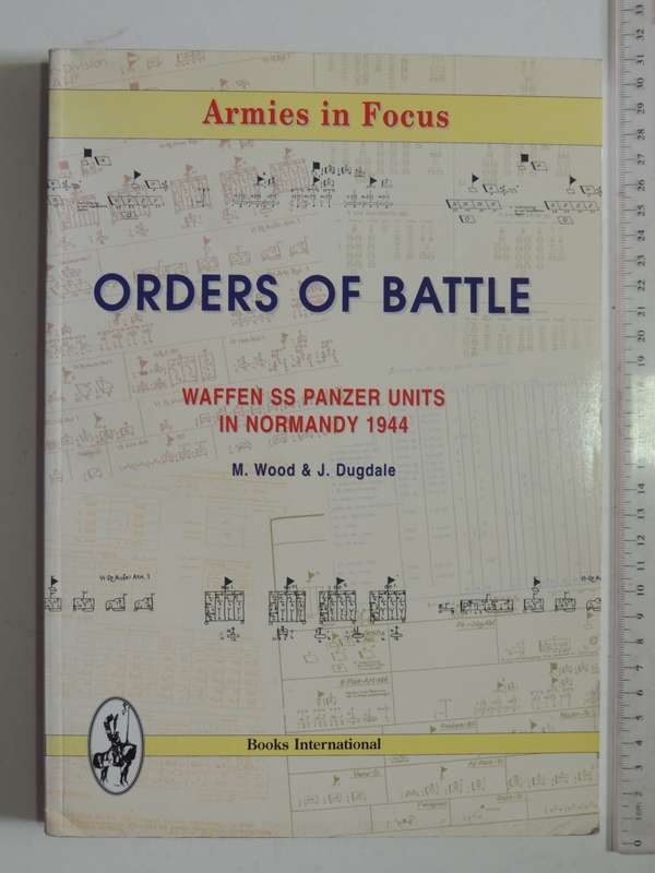 Armies In Focus: Orders Of Battle - Waffen SS Panzer Units In Normandy 1944 - M. Wood & J. Dugdale