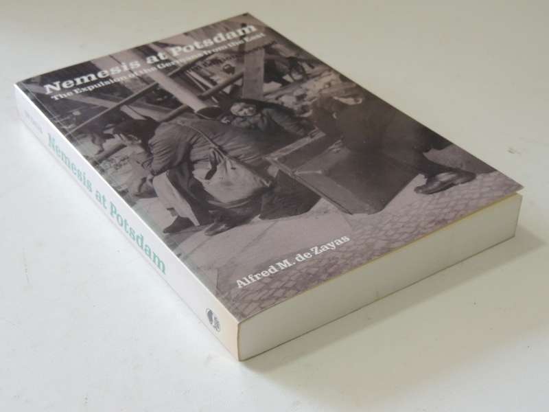 Nemesis At Potsdam - The Explusion Of The Germans From The East - Alfred M. de Zayas