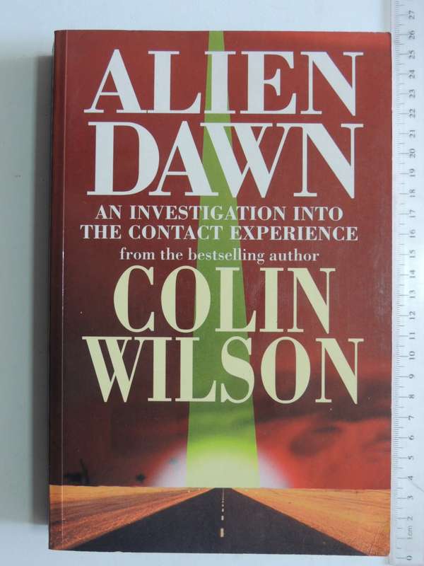 Alien Dawn - A Investigation Into The Contact Experience - Colin Wilson