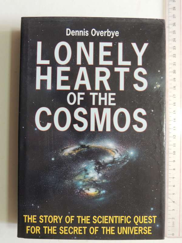 Lonely Hearts Of The Cosmos, Story Of Scientific Quest For The Secret Of The UniverseDennis Overbye