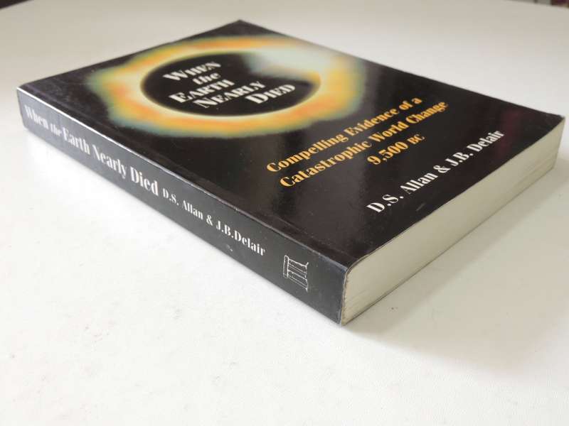 When The Earth Nearly Died, Compelling Evidence Of A Catastrophic World Change 9 500 BC - DS Allan