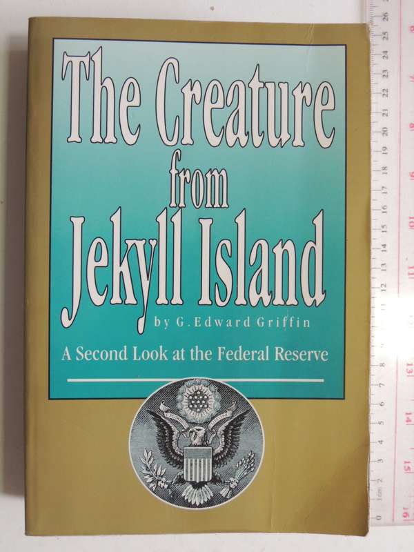 The Creature From Jekyll Island - A Second Look At The Federal Reserve - G. Edward Griffin