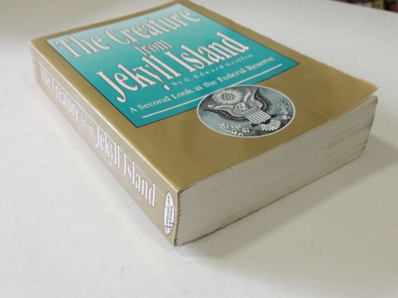 The Creature From Jekyll Island - A Second Look At The Federal Reserve - G. Edward Griffin