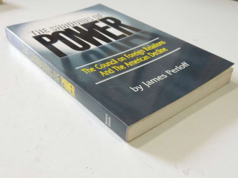 The Shadows Of Power - The Council On Foreign Relations And The American Decline - James Perloff