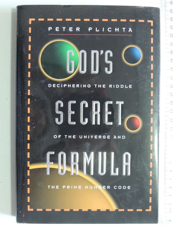 God`s Secret Formula, Deciphering The Riddle Of The Universe &The Prime Number Code - Peter Plichta
