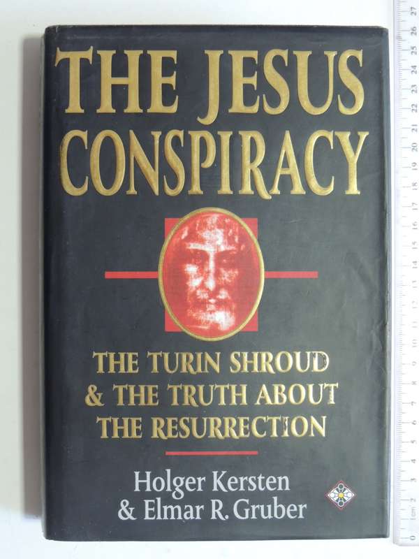 The Jesus Conspiracy - The Turin Shroud & The Truth About The Resurrection- Holger Kersten, E Gruber