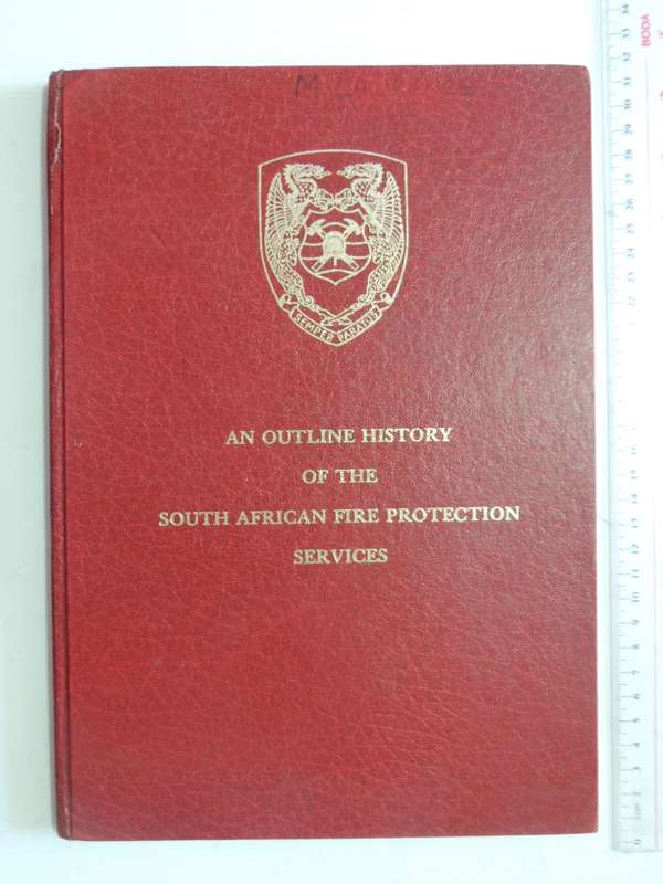 An Outline History Of The South African Fire Protection Services - E.S.C.Barber