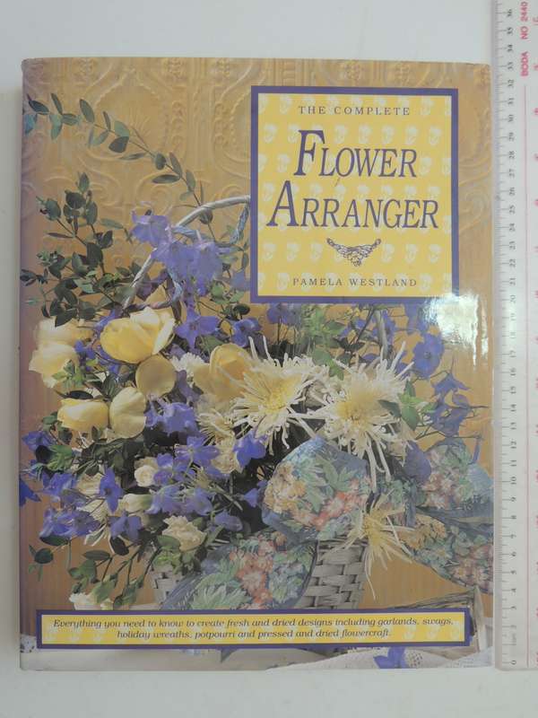 The Complete Flower Arranger - Pamela Westland      Large Format