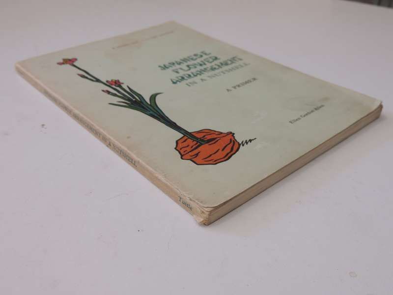 Japanese Flower Arrangement in a Nutshell, A Primer - Ellen Gordon Allen    Pub 1970