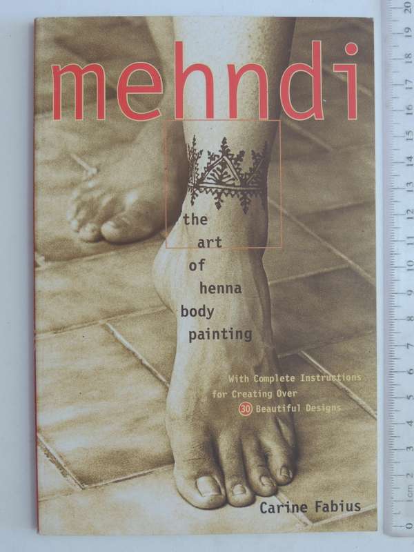 Mehndi: The Art of Henna Body Painting - Carine Fabius