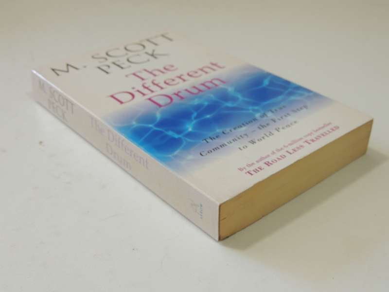 The Different Drum, The Creation of True Community, The First Step to World Peace - M Scott Peck