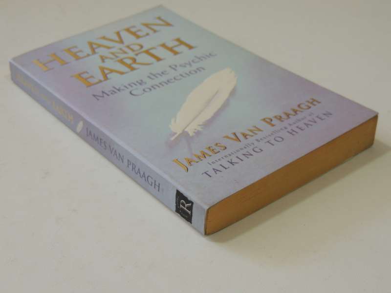 Heaven and Earth , Making the Psychic Connection - James van Praagh