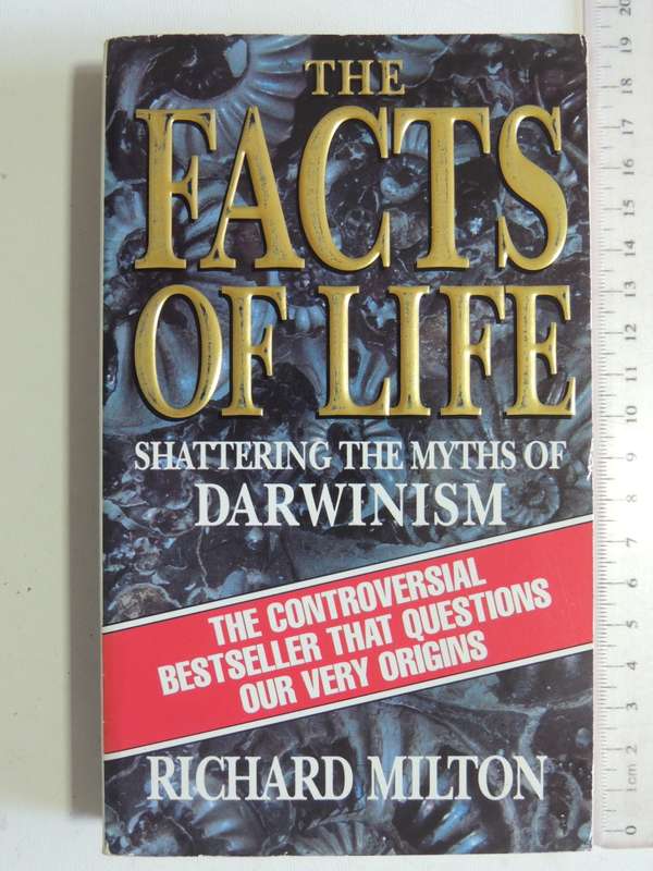 The Facts Of Life - Shattering The Myths Of Darwinism - Richard Milton