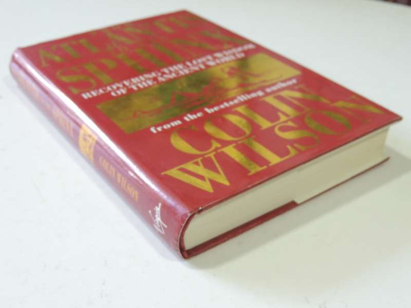 From Atlantis To The Sphinx, Recovering The Lost Wisdom Of The Ancient World - Colin Wilson